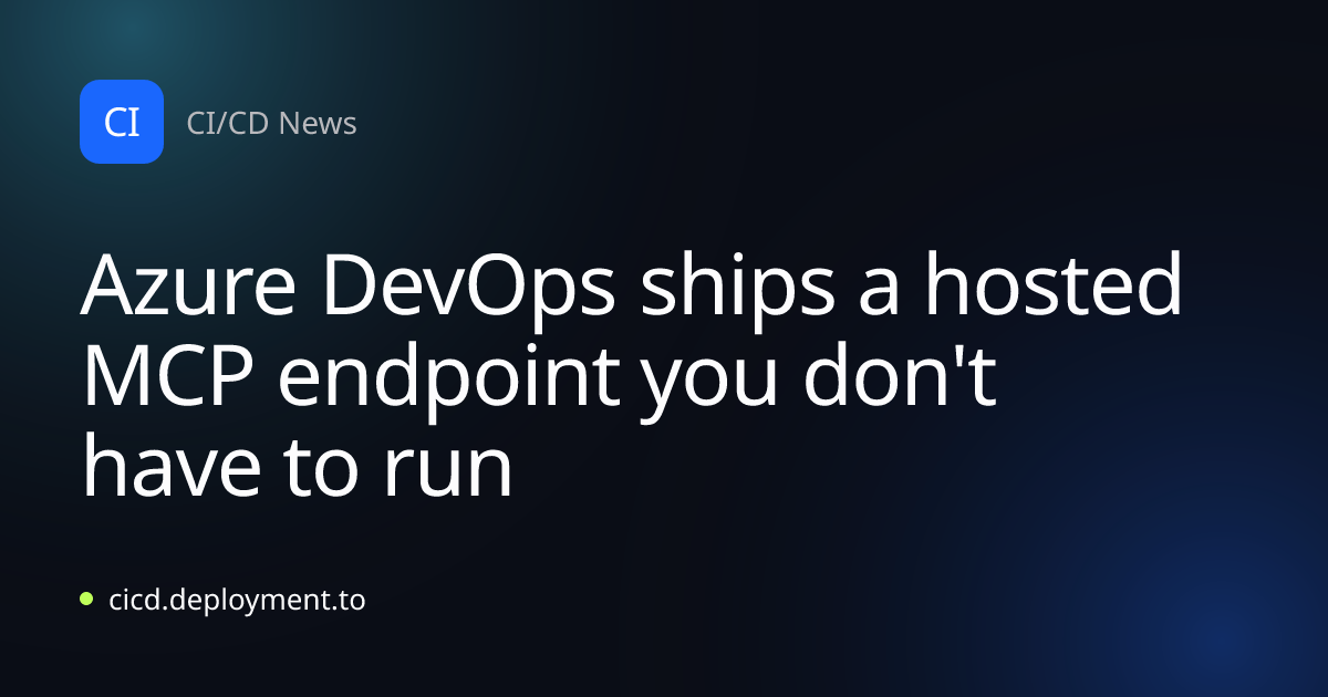 Azure DevOps ships a hosted MCP endpoint you don't have to run