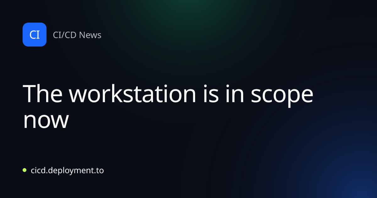 The workstation is in scope now