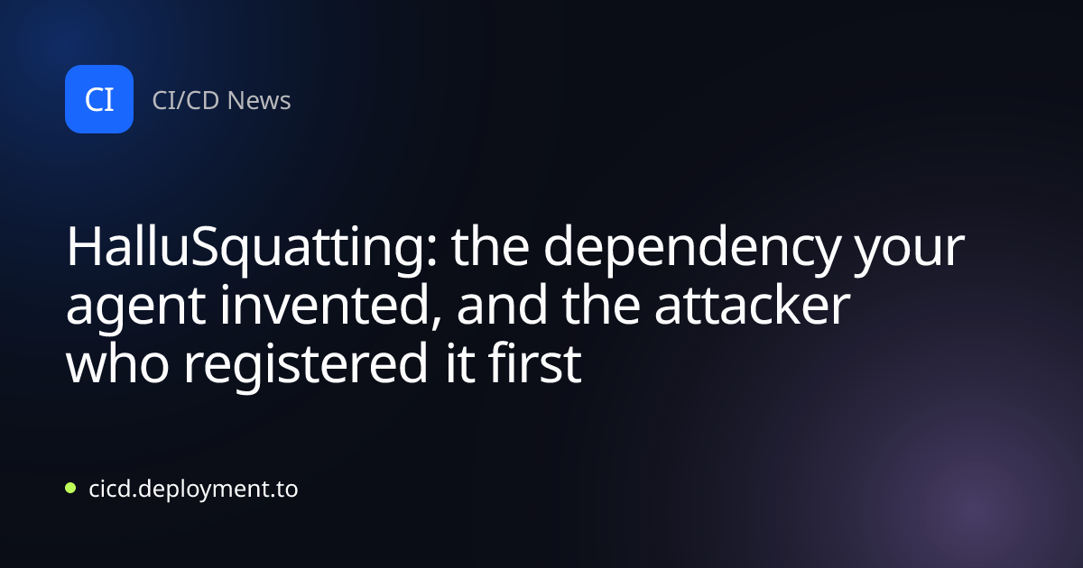 HalluSquatting: the dependency your agent invented, and the attacker who registered it first