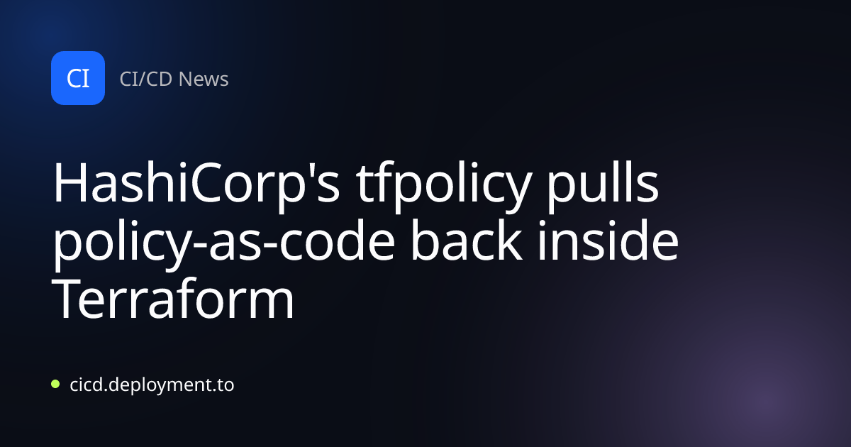 HashiCorp's tfpolicy pulls policy-as-code back inside Terraform