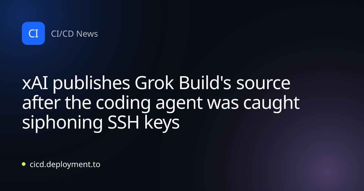 xAI publishes Grok Build's source after the coding agent was caught siphoning SSH keys